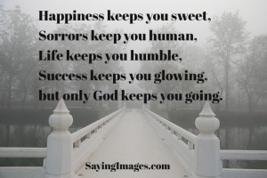 ... human: Quote About Happiness Keeps You Sweet Sorrows Keep You Human