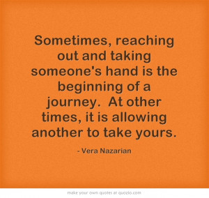 Sometimes, reaching out and taking someone's hand is the beginning of ...