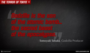 Godzilla is the son of the atomic bomb... the sacred beast of the ...