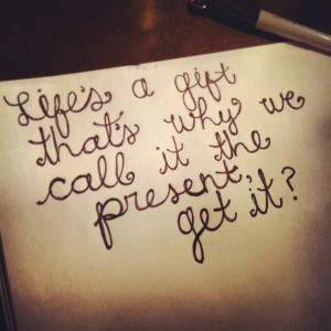 all time favorite quote, from the song 