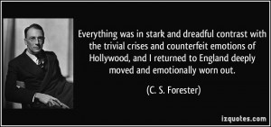 ... to England deeply moved and emotionally worn out. - C. S. Forester