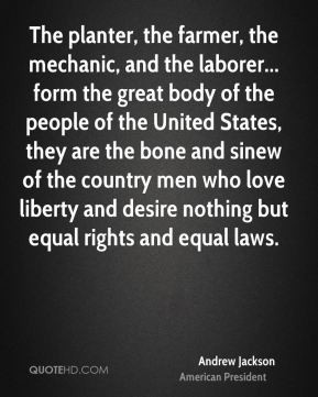 ... and the laborer form the great body of the people of the united states