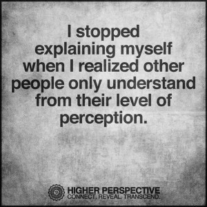 ... realized other people only understand from their level of perception