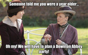 ... ... Oh my! We will have to plan a Downton Abbey party! Downton Abbey