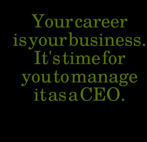 Quotes Picture: your career is your business it's time for you to ...