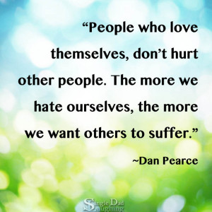 People Who Love Themselves Never Hurt Other People