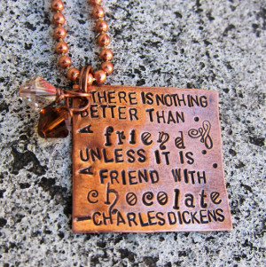 Friendship and Chocolate - a quote from Charles Dickens - Hand Stamped ...