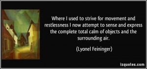 Where I used to strive for movement and restlessness I now attempt to ...