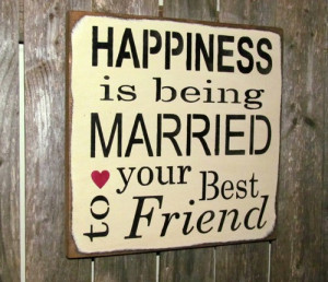 Wood Sign/ Happiness Is Being Married To Your Best Friend