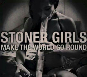 Stoner Girl Quotes Tumblr Stoner girls