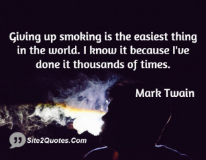 Giving up smoking is the easiest thing in the world. I know it because ...
