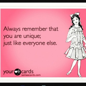 unique #someecards #quotes #truth (Taken with Instagram )