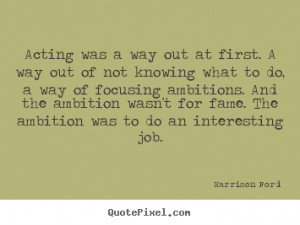 ... Quotes you vote for you. Check out of Inspirational Acting Quotes