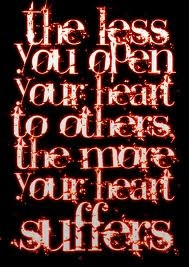 you open your heart to others, the more your heart suffers. ~ Deepak ...