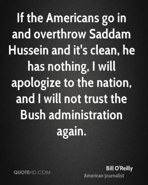 If the Americans go in and overthrow Saddam Hussein and it's clean, he ...