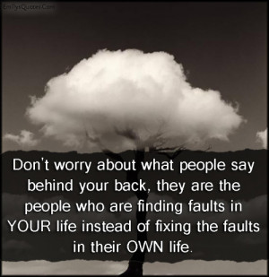 ... faults in YOUR life instead of fixing the faults in their OWN life