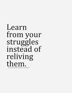 learn from struggles instead of reliving them #healthy