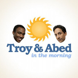 Troy and Abed Quotes