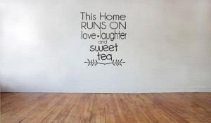 This Home Runs On Love Laughter and Sweet Tea Southern Quote Vinyl ...