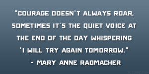 ... whispering ‘I will try again tomorrow.” – Mary Anne Radmacher