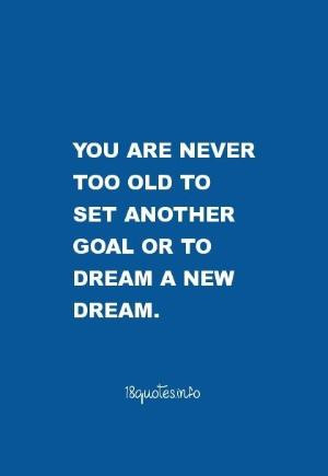 30 Famous Inspirational Quotes - You are never too old to set another ...