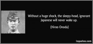 Without a huge shock, the sleepy-head, ignorant Japanese will never ...