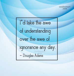 Atheism Quote: I’d take the awe of understanding over...