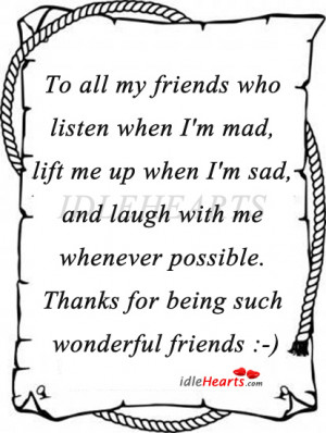 to all my friends who listen when i m mad lift me up when i m sad and ...