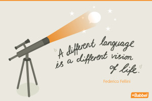 different language is a different vision of life.” Federico ...