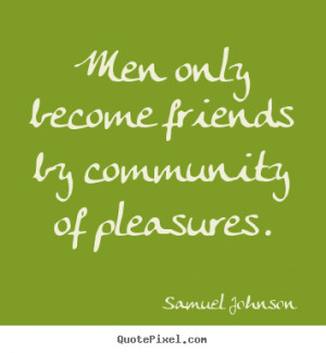 Make image sayings about friendship - Men only become friends by ...