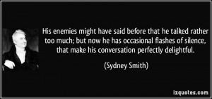His enemies might have said before that he talked rather too much; but ...