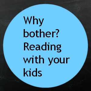 Why bother? Reading with your kids