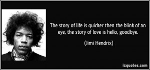 The story of life is quicker then the blink of an eye, the story of ...