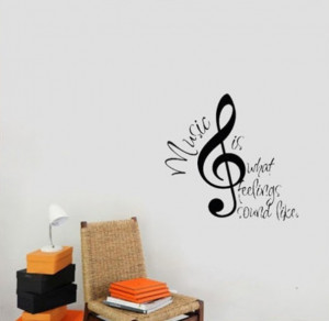 MUSIC is what FEELINGS Sound Like Quote - Wall Say Quote Word ...