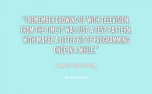 quote-Francis-Ford-Coppola-i-remember-growing-up-with-television-from ...