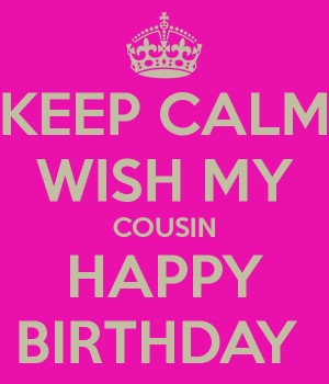 ... my cousin happy birthday for my cousin happy birthday to my cousin