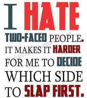 Quotes About Hating Your Family | Quotes and Sayings: I hate two-faced ...