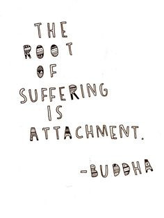 Get Attached Quotes, Inspiration Quotes Buddha, Life, Suffering ...