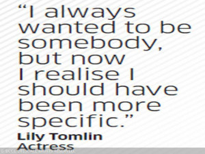 Quote by Lily Tomlin - Quote by Lily Tomlin | The Economic Times