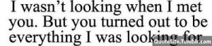 wasnt-looking-when-i-met-you-but-you-turned-out-to-be-everything-i ...
