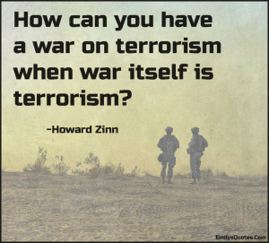 EmilysQuotes.Com-war-terrorism-question-intelligent-Howard-Zinn ...