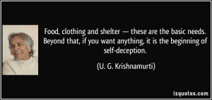 ... anything, it is the beginning of self-deception. - U. G. Krishnamurti