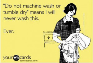 Joke of the day;Do not machine wash