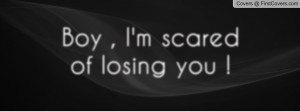 boy , Pictures , i'm scared of losing you ! , Pictures