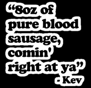 ... › Portfolio › Derek (Ricky Gervais) Kev Quote 'Blood Sausage