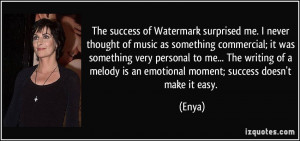 The success of Watermark surprised me. I never thought of music as ...