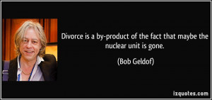Divorce is a by-product of the fact that maybe the nuclear unit is ...