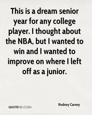 This is a dream senior year for any college player. I thought about ...