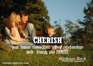 family quotes cherish your human connections your relationships ...