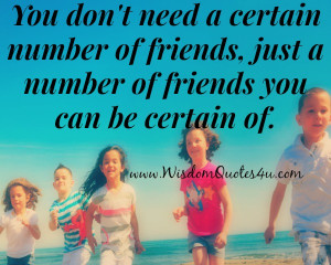 We don’t need to have many friends whom most are there for you in ...